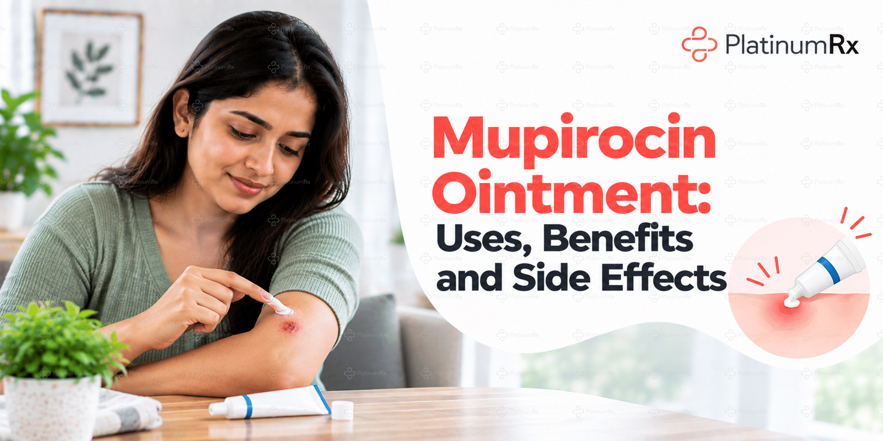 Mupirocin Ointment: Uses, Benefits and Side Effects