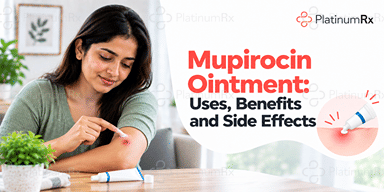 Mupirocin Ointment: Uses, Benefits and Side Effects