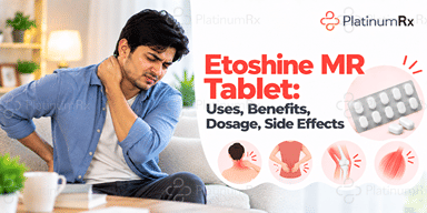 Etoshine MR Tablet: Uses for Joint Pain, Muscle Spasms & More