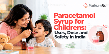 Paracetamol Syrup for Childrens: Uses, Dose and Safety in India