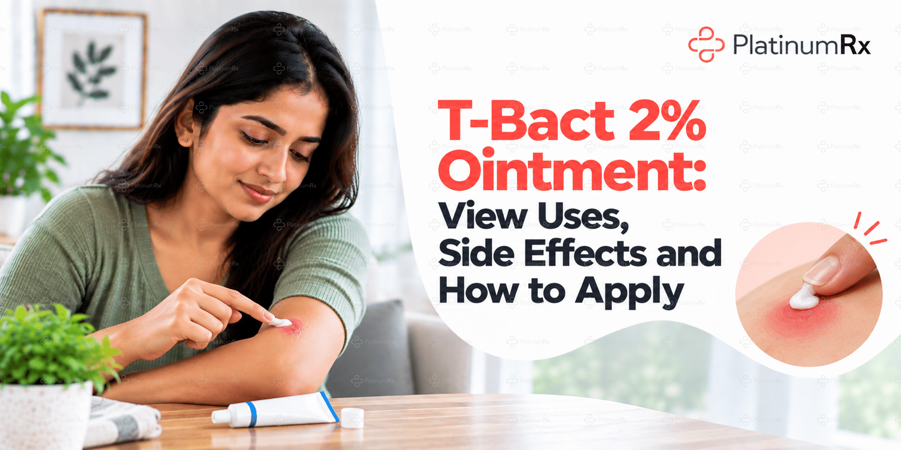 T-Bact 2% Ointment: View Uses, Side Effects and How to Apply
