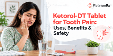 Ketorol-DT Tablet for Tooth Pain: Uses, Benefits & Safety