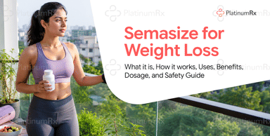 Semasize For Weight Loss: What It Is, How It Works, Uses, Benefits, Dosage, and Safety Guide