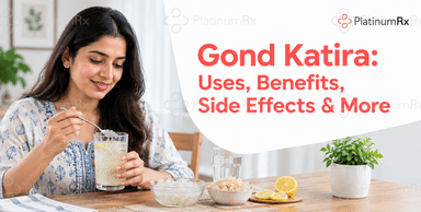 Gond Katira: Uses, Benefits, Side Effects & More